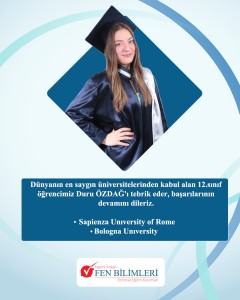 DÜNYANIN EN SAYGIN ÜNİVERSİTELERİNDEN KABUL ALAN 12. SINIF ÖĞRENCİMİZ DURU ÖZDAĞ'I TEBRİK EDER, BAŞARILARININ DEVAMINI DİLERİZ.