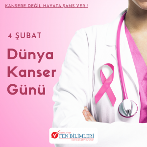 4 ŞUBAT - DÜNYA KANSER GÜNÜ