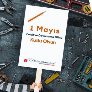 1 MAYIS EMEK VE DAYANIŞMA GÜNÜ'NÜ KUTLARIZ