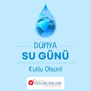 22 MART DÜNYA SU GÜNÜ KUTLU OLSUN.