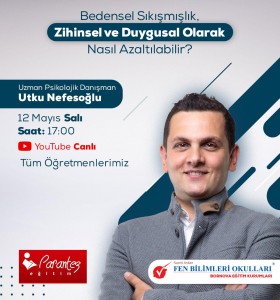 ''BEDENSEL SIKIŞMIŞLIK,ZİHİNSEL VE DUYGUSAL OLARAK AZALTILABİLİR?'' EĞİTİMİYLE UZMAN PSİKOLOJİK DANIŞMAN UTKU NEFESOĞLU TÜM ÖĞRETMENLERİMİZLE BİRLİKTE OLACAK