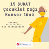 15 ŞUBAT ÇOCUKLUK ÇAĞI KANSER GÜNÜ